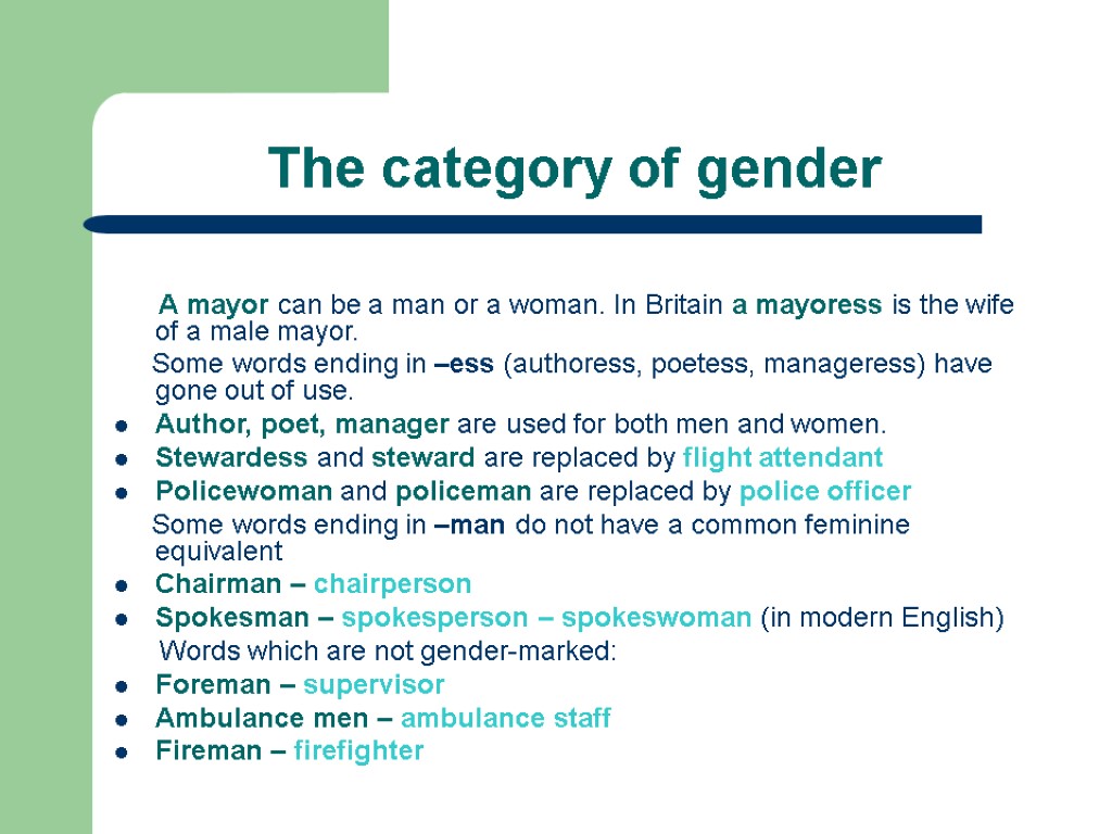 The category of gender A mayor can be a man or a woman. In